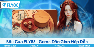 Bầu Cua FLY88 - Game Dân Gian Hấp Dẫn Trên Nền Tảng Online