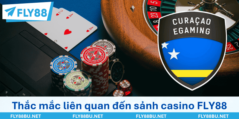 Các thắc mắc liên quan đến sảnh casino FLY88