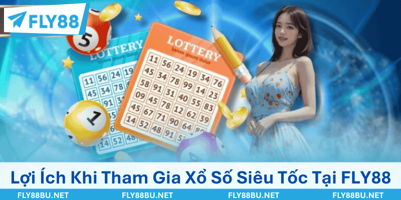 Lợi Ích Khi Tham Gia Xổ Số Siêu Tốc Tại FLY88